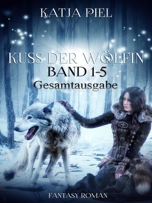 cover image of Kuss der Wölfin--Band 1-5 (Spezial eBook Pack über alle Teile. Insgesamt über 1300 Seiten)